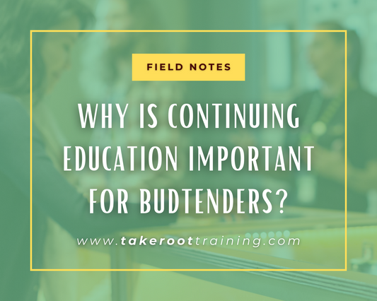 Why is continuing education important for budtenders?