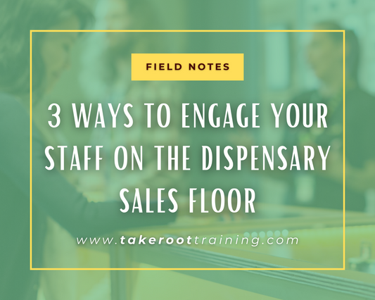 3 ways to engage your staff on the dispensary sales floor