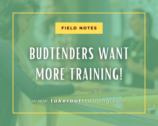 Budtenders want more training!