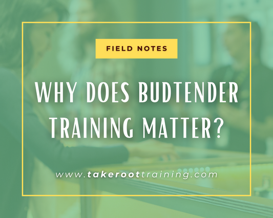 Why does budtender training matter?