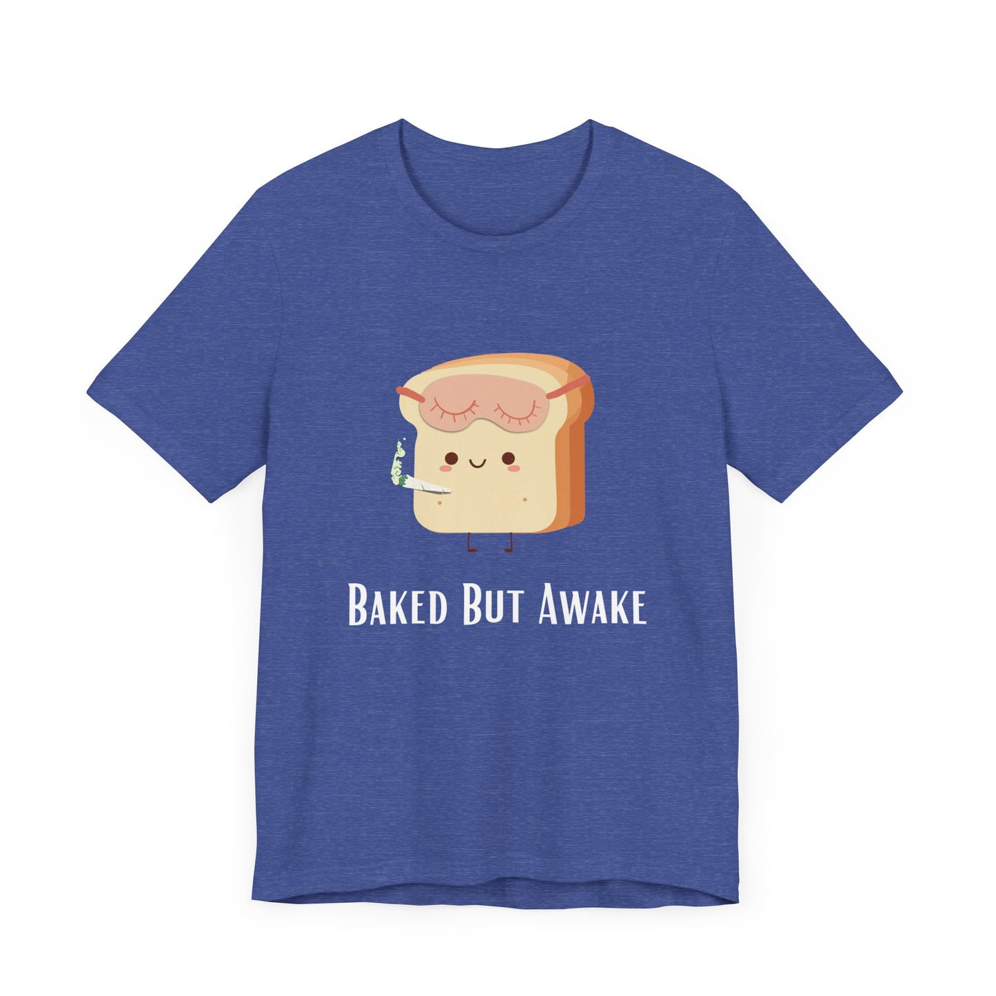 "Baked But Awake" Unisex Tee for Stoners & Budtenders