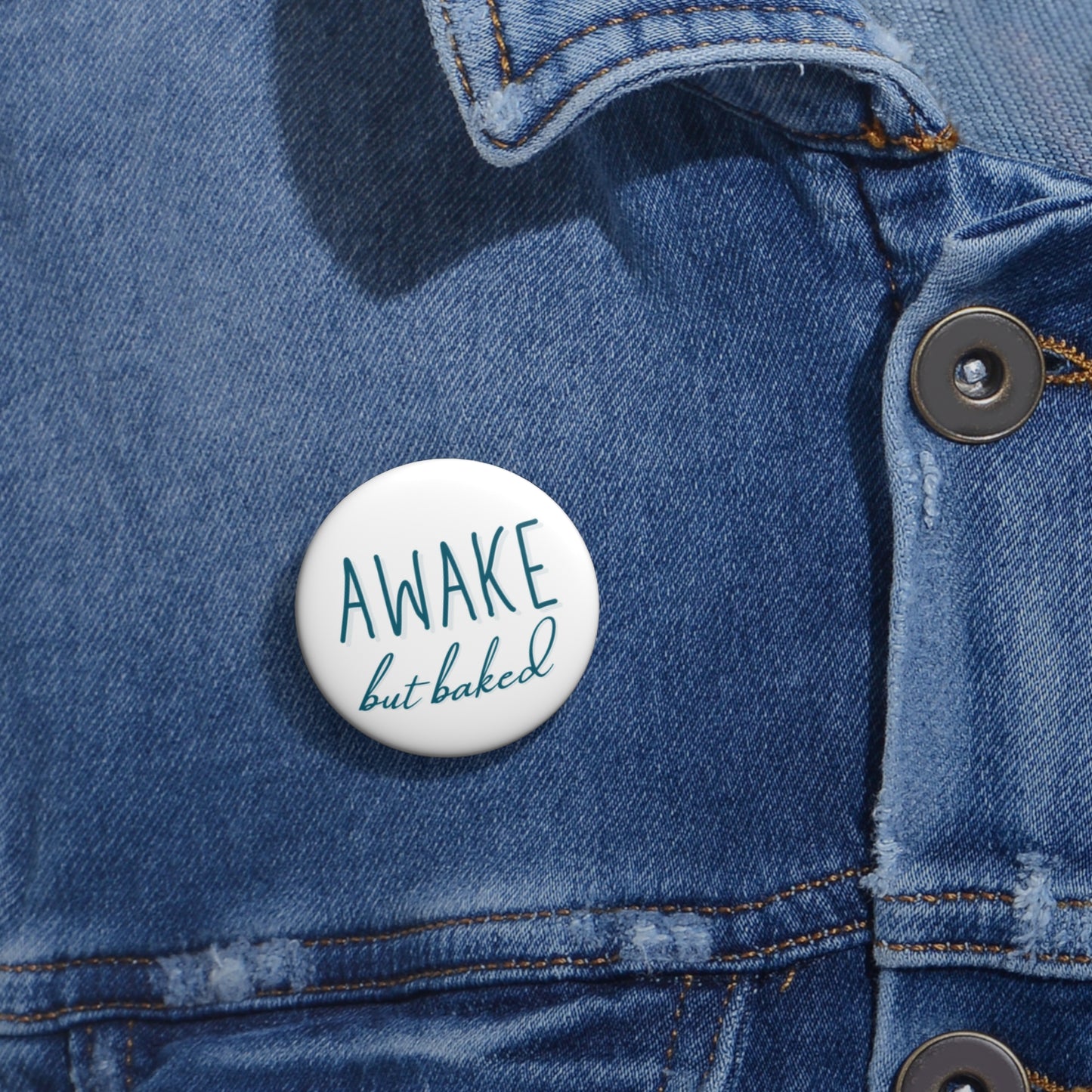 Awake But Baked Custom Pin Buttons