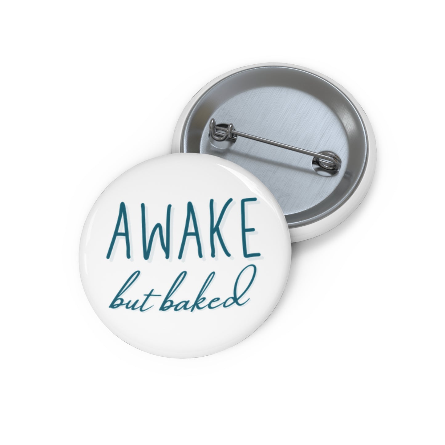 Awake But Baked Custom Pin Buttons